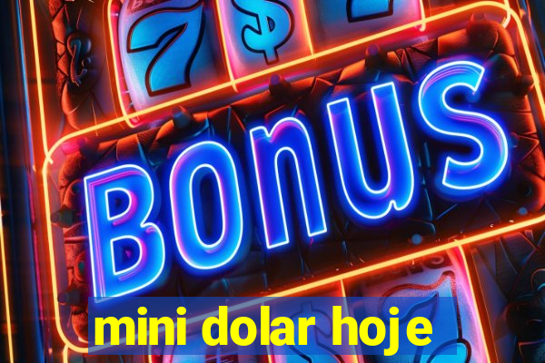 mini dolar hoje